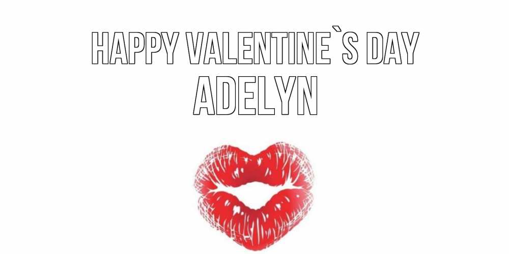 Greetings card с именем, Adelyn Happy Valentine`s Day поцелуй на валентинке с именем Greetings with text for free download 